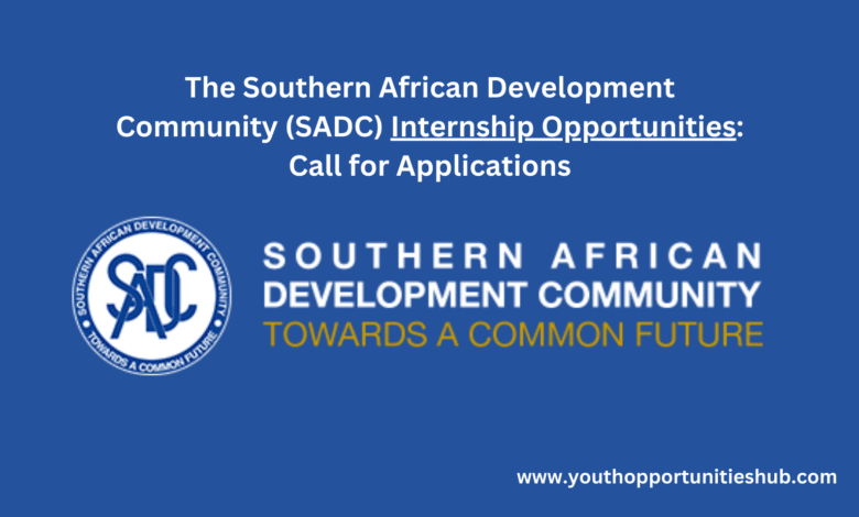 The Southern African Development Community (SADC) Internship Opportunities: Call for Applications