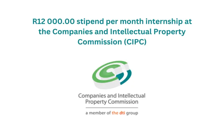 R12 000.00 stipend per month internship at the Companies and Intellectual Property Commission (CIPC)